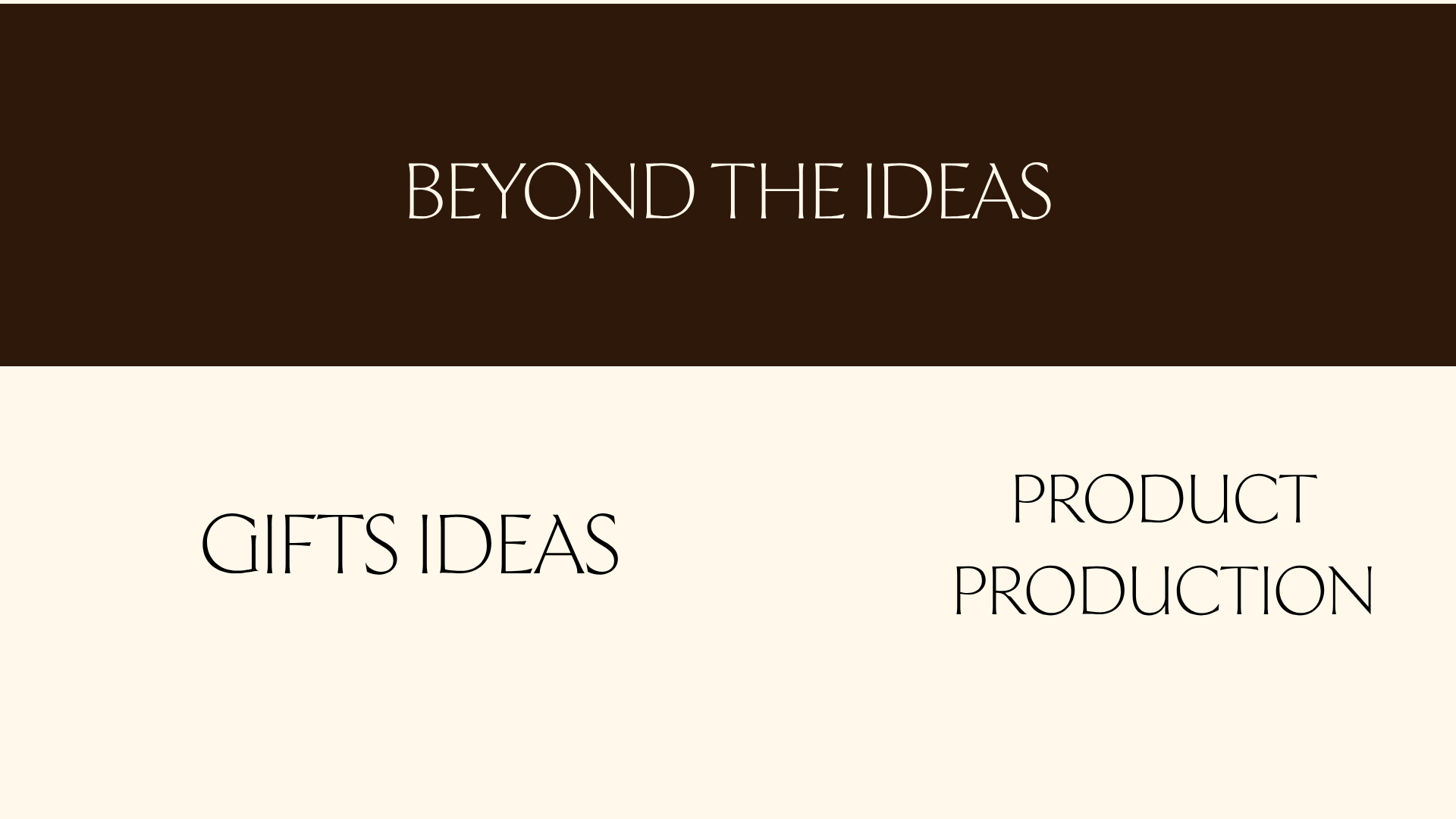 Beyond the Ideas — Gifts Ideas and Product Production
